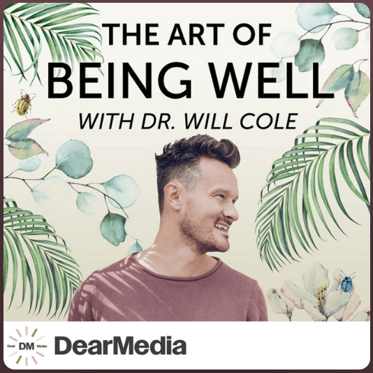 The art of being well podcast by Dr. Will Cole.